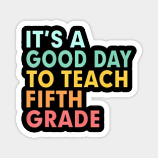 Back To School Its A Good Day To Teach Fifth Grade Teacher Magnet