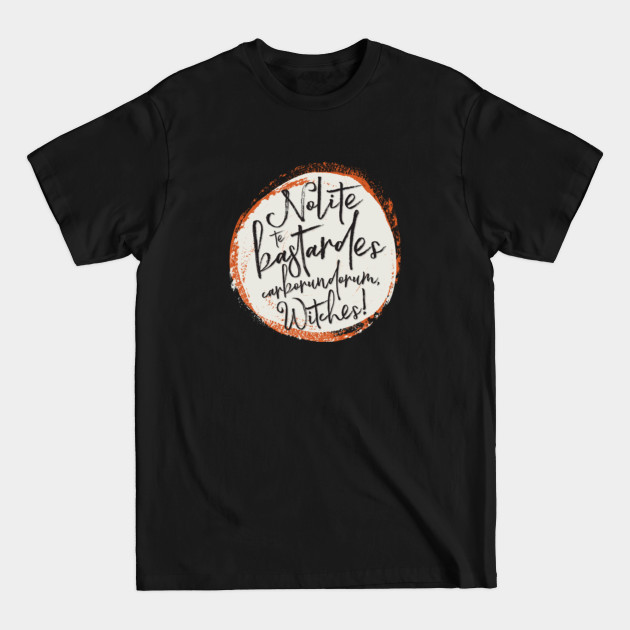 Discover Nolite te bastardes carborundorum, Witches! - Witches - T-Shirt