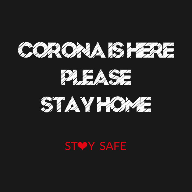 CORONA IS HERE PLEASE STAY HOME by MrAndMissisStore