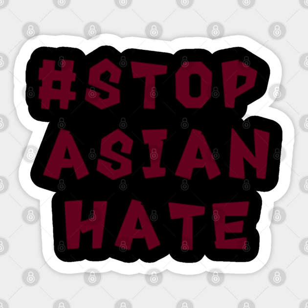 Stop Asian Hate - Stop Asian Hate - Sticker