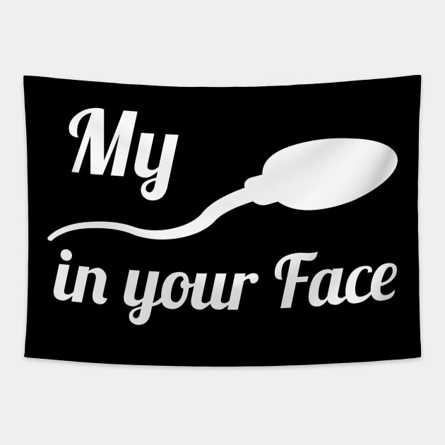 Sperm in your Face Tapestry by FromBerlinGift
