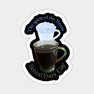 Behind every cup of coffee is the spirit of the beans T-Shirt mug coffee mug apparel hoodie sticker gift Magnet