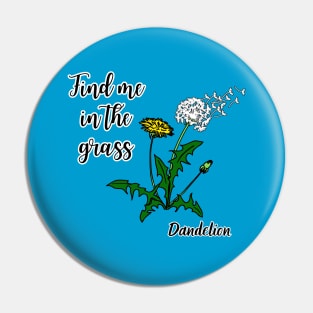 Find me in the grass Dandelion Pin