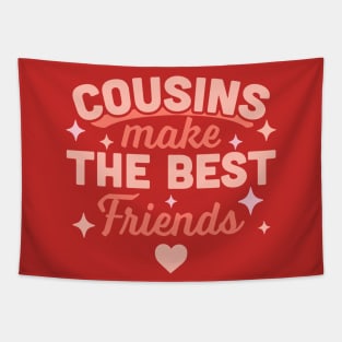 Cousins Make the Best Friends - Funny Cousin Crew Tapestry