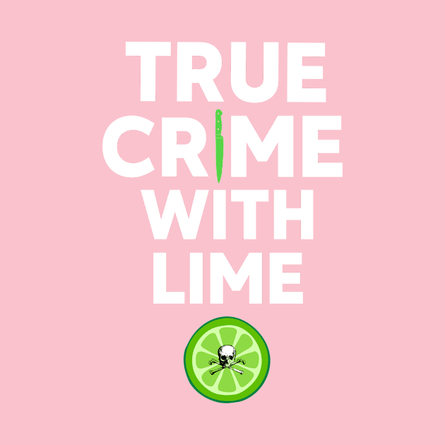 True Crime With Lime by Ghost Of A Chance 