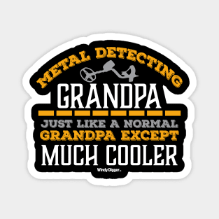 Metal Detecting Grandpa just like a normal grandpa but much cooler Magnet