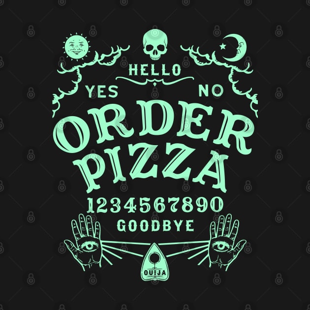 ORDER PIZZA OUIJA BOARD by Tshirt Samurai