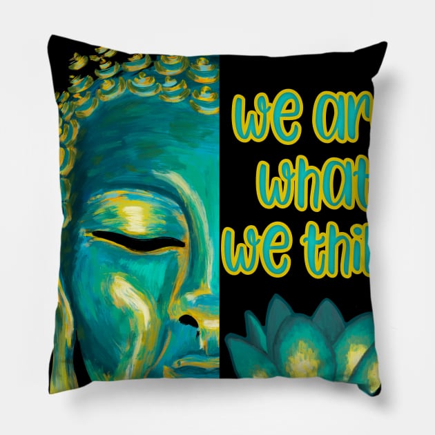 We Are What We Think Buddhist Meditation Graphic Pillow by Get Hopped Apparel