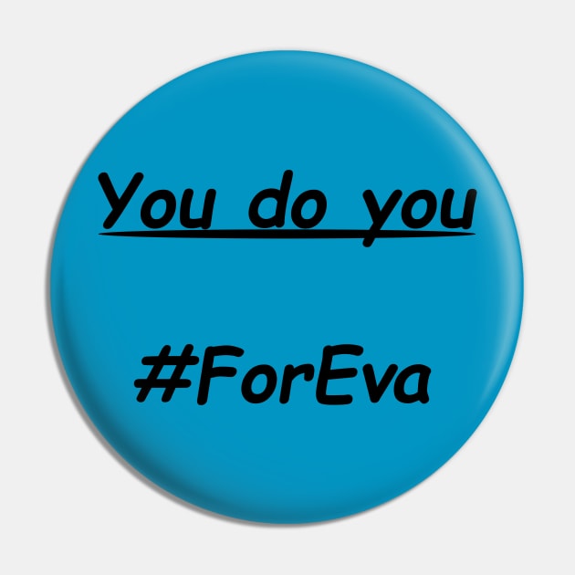 You Do You #ForEva Pin by Medic's Merch Store