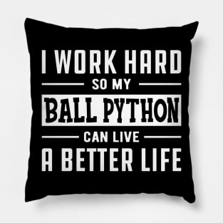 Ball Python - I work hard Pillow