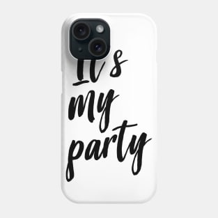 It’s my party Phone Case