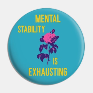 Mental stability is exhausting Pin