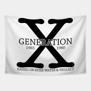 Generation X 1965 - 1980 Raised on Hose Water & Neglect Gift Tapestry