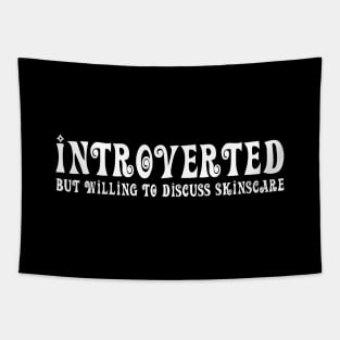 Introverted but willing to discuss skinscare Funny sayings Tapestry