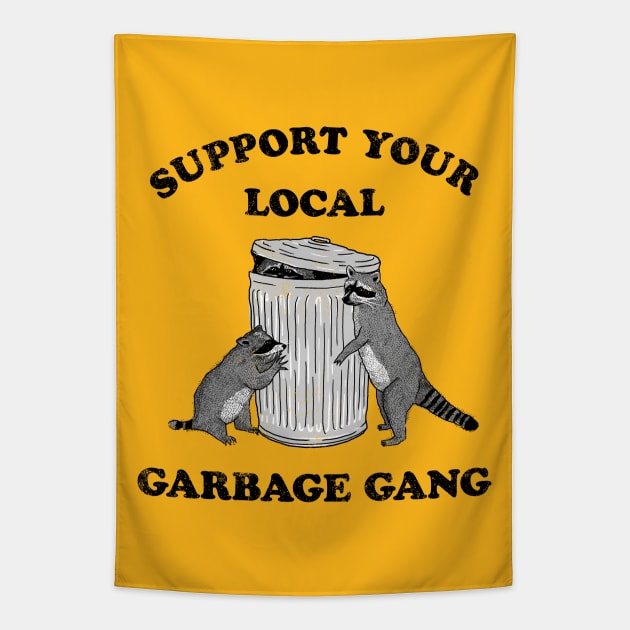 SUPPORT YOUR LOCAL GARBAGE GANG Tapestry by roxiqt