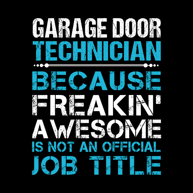 Garage Door Technician - Freaking Awesome by connieramonaa