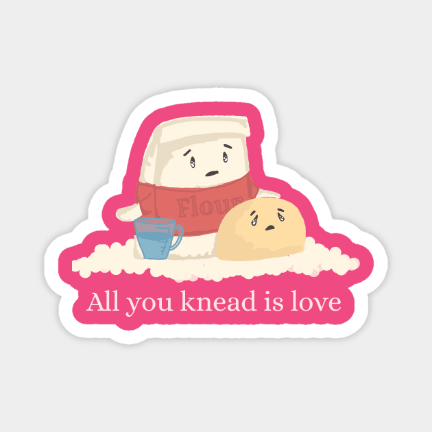 All you knead is love Magnet by bumblebeebuiscut