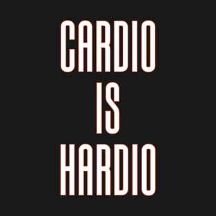 Cardio Is Hardio T-Shirt