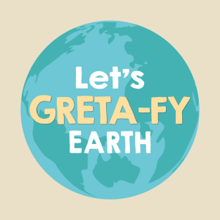 Let's Great-fy Earth T-Shirt