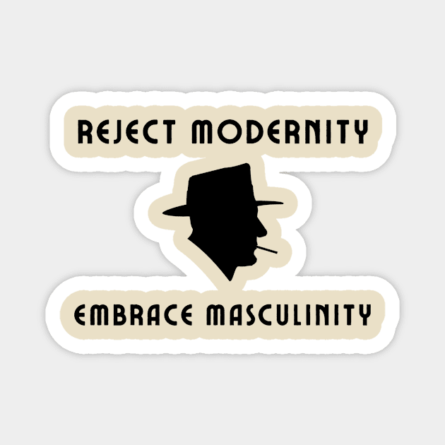 Reject modernity embrace masculinity Magnet by IOANNISSKEVAS