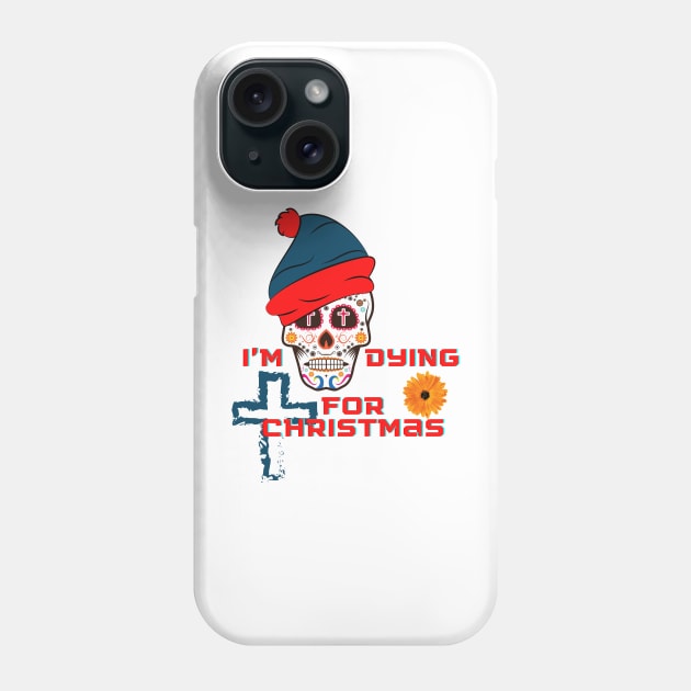 I'm dying for Christmas Phone Case by O.M design