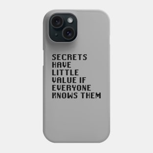 Secrets Have Little Value if Everyone Knows Them Phone Case