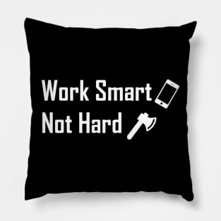 Work Smart Not Hard Pillow