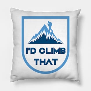 I'd Climb That Funny - Rock Mountain Climbing Gift Pillow