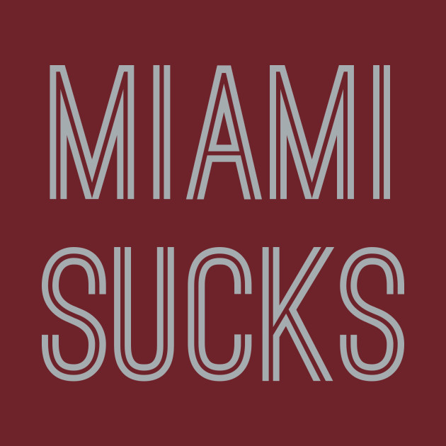 Miami Sucks (Silver Text) - Miami Sucks - T-Shirt