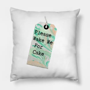 MarbledTag : Please Wake Me For Cake Pillow