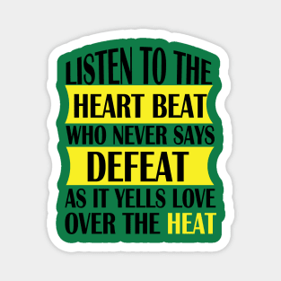 Listen to the heart beat quote for life Magnet