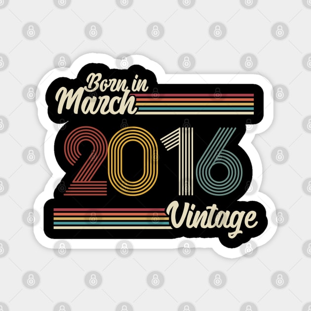 Vintage Born in March 2016 Magnet by Jokowow