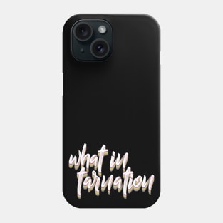 What In Tarnation - Typographic Meme Design Phone Case