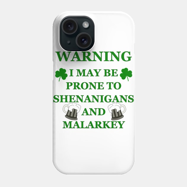 Warning Prone To Shenanigans And Malarkey Phone Case by A T Design