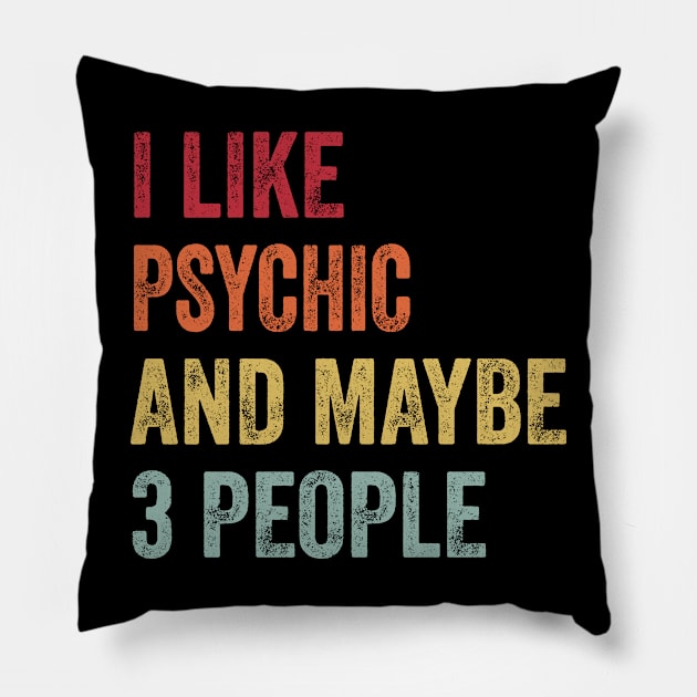 I Like Psychic & Maybe 3 People Psychic Lovers Gift Pillow by ChadPill