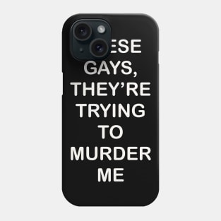 These Gays They’re Trying To Murder Me - LGBTQ gay Pride Phone Case