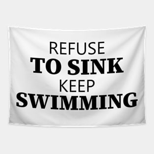 Refuse To Sink Keep Swimming Tapestry