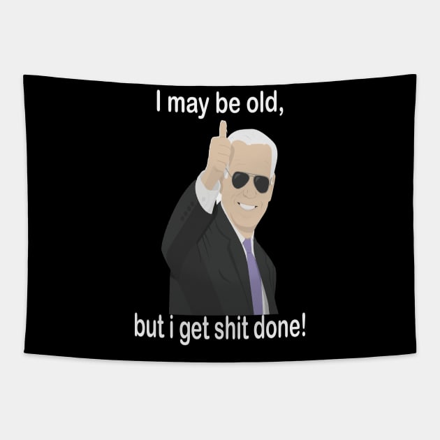 biden I may be old but i get shit done Tapestry by l designs