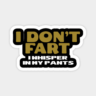 I Don't Fart. I Whisper In My Pants Magnet