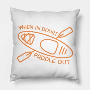 When In Doubt Paddle Out Kayaker Pillow