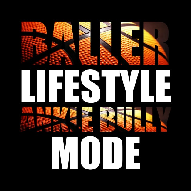 Baller Lifestyle Ankle Bully Mode - Basketball Graphic Typographic Design - Baller Fans Sports Lovers - Holiday Gift Ideas by MaystarUniverse