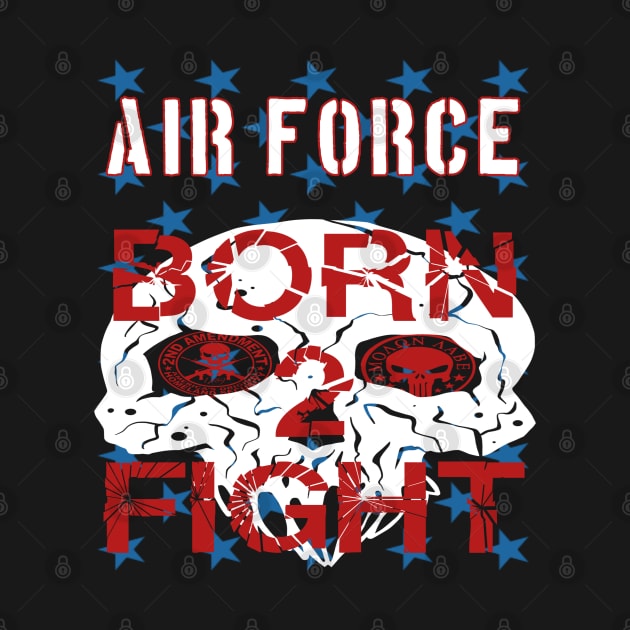 Air Force Born 2 Fight by goondickdesign