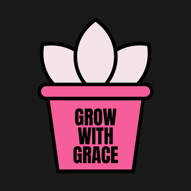 Grow with grace by Feminist Vibes