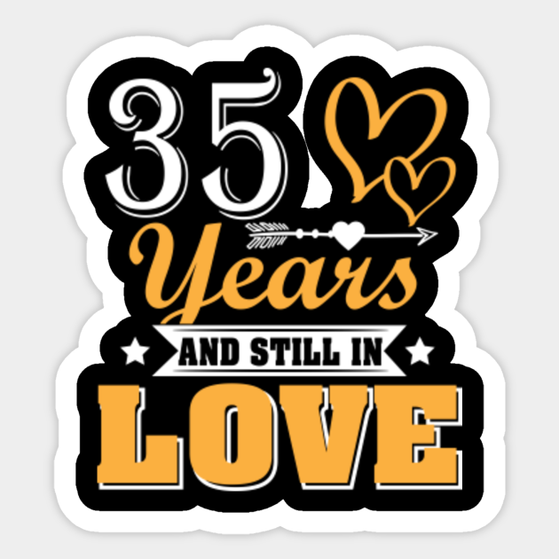 35 Years And Still In Love 35th Wedding Anniversary Shirt 35th Wedding Anniversary Gifts Aufkleber Teepublic De