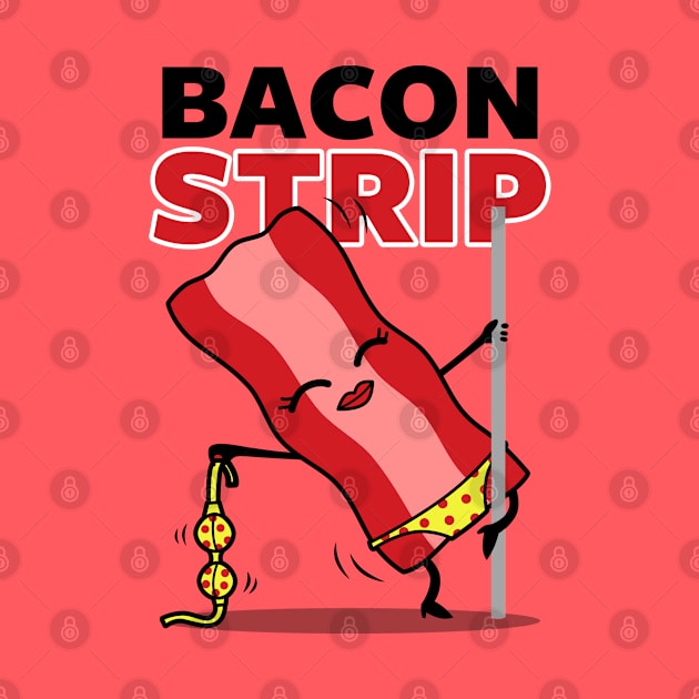 Funny Bacon Stripping Pole Dancing Clever Cartoon For Bacon Lovers by BoggsNicolas