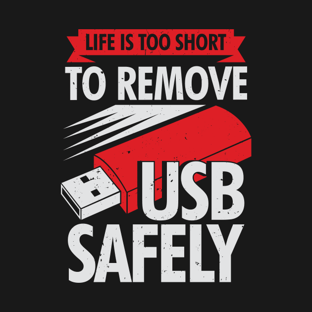 Life Is Too Short To Remove USB Safely by Dolde08