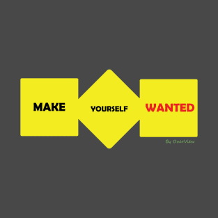 Make Yourself Wanted Design By OverView T-Shirt