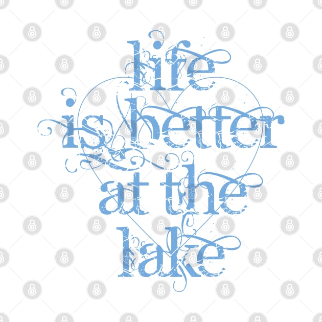 Life is Better at the Lake by Dale Preston Design