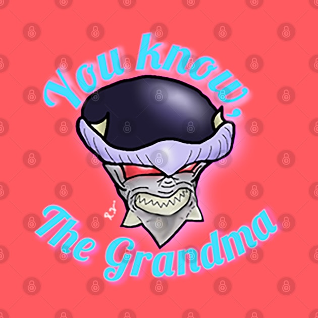 You Know, The Grandma! by GodPunk