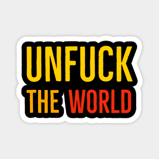 Unfuck The World Magnet